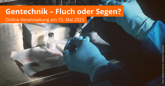 Gentechnik - Fluch oder Segen?